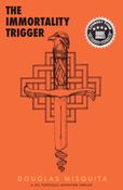 The Immortality Trigger (hardcover)