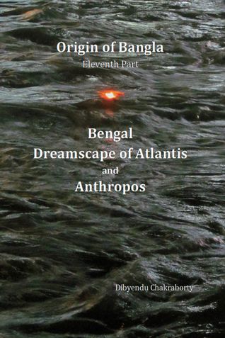 Origin of Bangla Eleventh Part Bengal Dreamscape of Atlantis and Anthropos