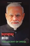 Narendra Modi: The Ascent of India