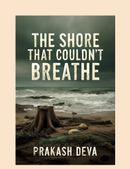 The Shore That Couldn't Breathe