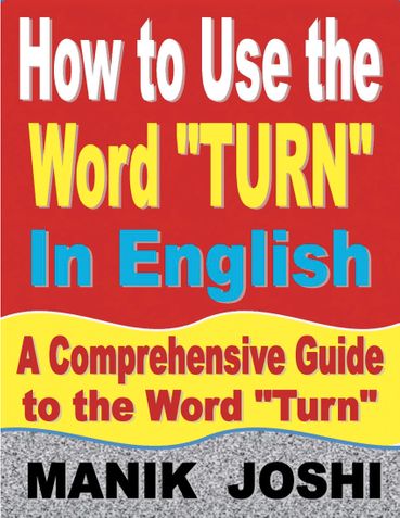 How to Use the Word “Turn” In English: A Comprehensive Guide to the Word “Turn”