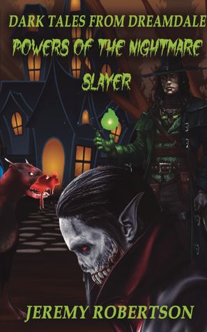 Dark tales from Dreamdale: Powers of The Nightmare Slayer