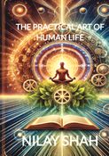 THE PRACTICAL ART OF HUMAN LIFE