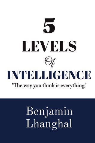 5 Levels Of Intelligence: Master the Five Minds That Shape Every Success