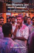 Can Christians Join Hindu Festivals? Discerning Between Culture and Worship