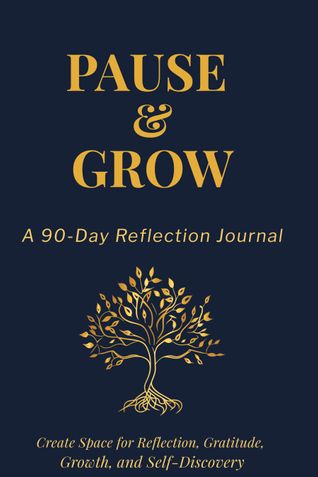 Pause & Grow: A 90-Day Reflection Journal