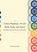 Chakra Mandalas: Art for Mind, Body, and Spirit