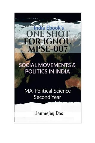 IGNOU MPSE-007: SOCIAL MOVEMENTS AND POLITICS IN INDIA