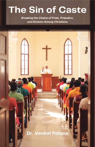 The Sin of Caste: Breaking the Chains of Pride, Prejudice, and Division Among Christians