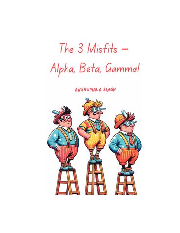 The 3 Misfits – Alpha, Beta, Gamma!