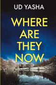 Where Are They Now (A Siya Rajput Crime Thriller)
