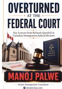 OVERTURNED AT THE FEDERAL COURT Key Lessons from Refusals Quashed in Canadian Immigration Judicial Reviews