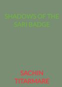SHADOWS OF THE SARI BADGE