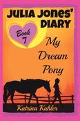 JULIA JONES' DIARY - My Dream Pony: Diary of a Girl Who Loves Horses - Perfect for girls aged 9-12
