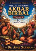 Akbar and Birbal Stories- Wit and Wisdom of Akbar Birbal- Volume 1