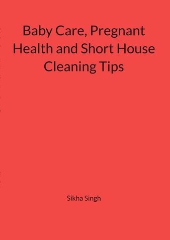 Baby Care , Pregnant Health and Short House Cleaning Tips