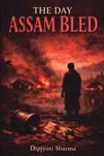 The Day Assam Bled