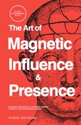The Art of Magnetic Influence & Presence
