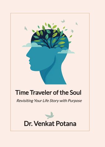 Time Traveler of the Soul Revisiting Your Life Story with Purpose