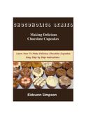 Chocoholics Series - Making Delicious Chocolate Cupcakes