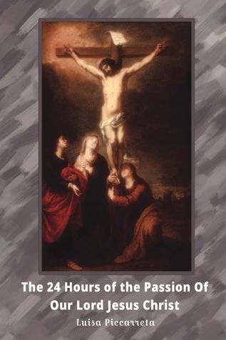 The Twenty-Four Hours of the Passion of Our Lord Jesus Christ 6x9
