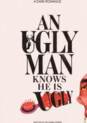 An Ugly man knows he is Ugly
