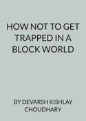 HOW NOT TO GET TRAPPED IN A BLOCK WORLD