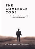 The Comeback Code - How Every Setback becomes my Biggest breakthrough