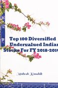 Top 100 Diversified Undervalued Indian Stocks For FY 2018-2019