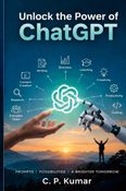 Unlock the Power of ChatGPT for Work, Learning, Creativity, and Everyday Life