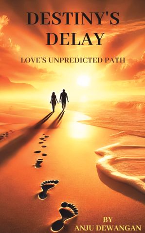 Destiny's Delay :- Love's  Unpredicted Path