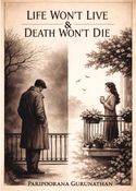 Life Won't Live & Death Won't Die