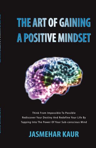 The Art Of Gaining a Positive Mindset