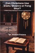 Can Christians Use Vastu Shastra or Feng Shui: A Biblical View of Spiritual Architecture and Superstition
