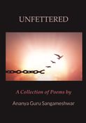 UNFETTERED  A Collection of Poems