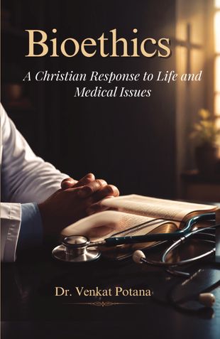 Bioethics: A Christian Response to Life and Medical Issues