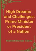 High Dreams and Challenges: President or Prime Minister of a Nation