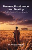 Dreams, Providence, and Destiny: The Life of Joseph and the Sovereignty of God
