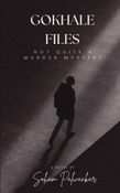 Gokhale Files (Not Quite a Murder Mystery)