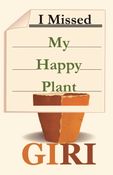 I Missed My Happy Plant