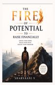 THE FIRE OF POTENTIAL TO RAISE FINANCIALLY