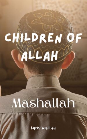 Children of Allah - Mashallah