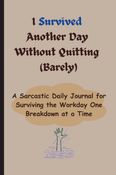 I Survived Another Day Without Quitting (Barely)