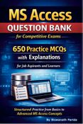 MS Access Question Bank for Competitive Exams :650 Practice MCQs with Explanations for Job Aspirants and Learners