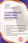 1.5 CENTURIES OF AUDIO-VIDEO ELECTRONICS