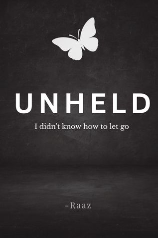 UNHELD: I didn't know how to let go