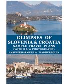 Glimpses of Croatia and Slovenia and saple travel planning (With Black and White Photographs)