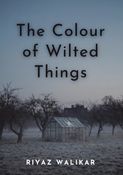 The Colour of Wilted Things