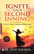 Ignite Your Second Inning: A Story Of Hope, Courage And Rising Again