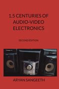 1.5 CENTURIES OF AUDIO-VIDEO ELECTRONICS